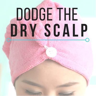 Dodge the Dry Scalp!